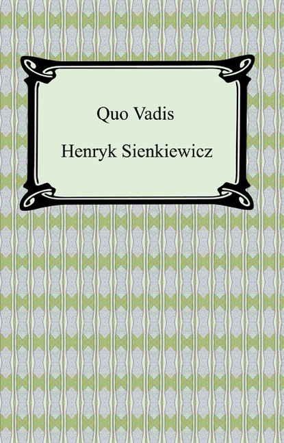 Скачать Quo Vadis: A Narrative of the Time of Nero - Генрик Сенкевич