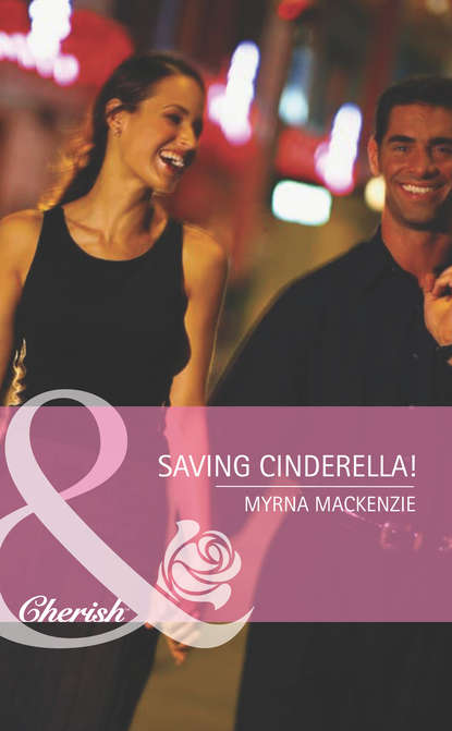Скачать Saving Cinderella! - Myrna Mackenzie