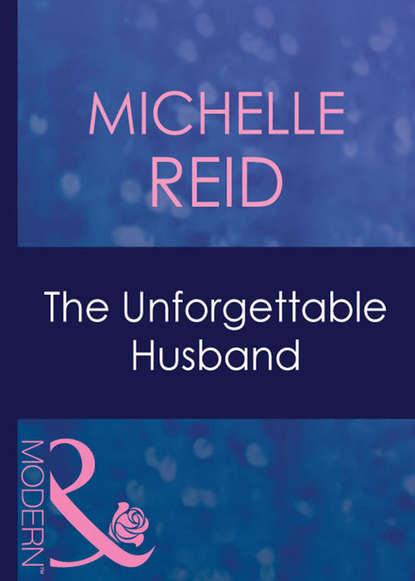 Скачать The Unforgettable Husband - Michelle Reid