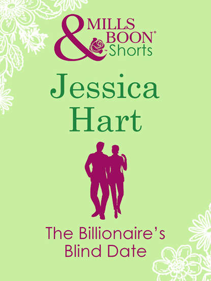 Скачать The Billionaire's Blind Date - Jessica Hart