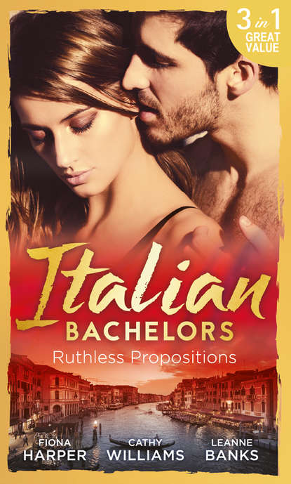 Скачать Italian Bachelors: Ruthless Propositions: Taming Her Italian Boss / The Uncompromising Italian / Secrets of the Playboy's Bride - Fiona Harper