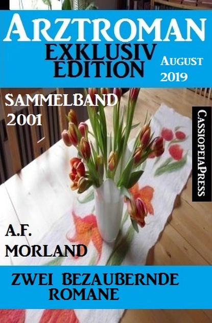 Скачать Arztroman Sammelband 2001 - Zwei bezaubernde Romane - A. F. Morland