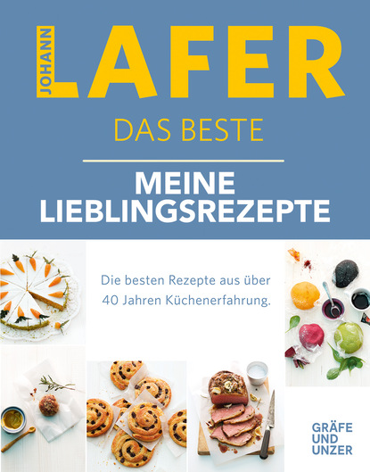 Скачать Johann Lafer - Das Beste: Meine Lieblingsrezepte - Johann Lafer