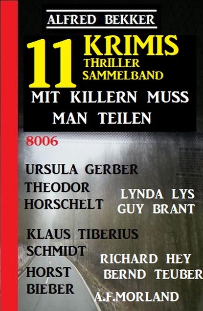 Скачать Mit Killern muss man teilen: Thriller Sammelband 11 Krimis - A. F. Morland