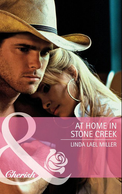 Скачать At Home in Stone Creek - Linda Lael Miller