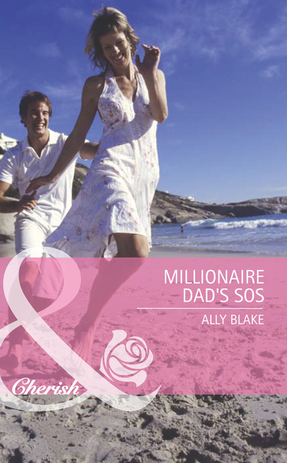 Скачать Millionaire Dad's SOS - Ally Blake