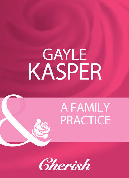 Скачать A Family Practice - Gayle Kasper