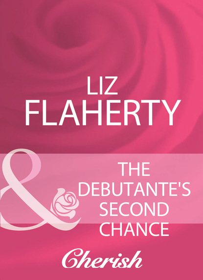 Скачать The Debutante's Second Chance - Liz Flaherty