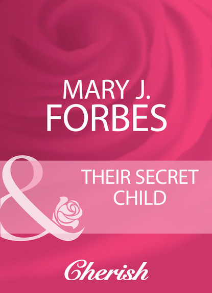 Скачать Their Secret Child - Mary J. Forbes