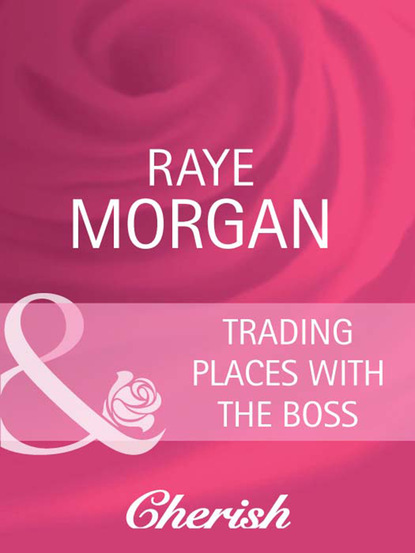 Скачать Trading Places with the Boss - Raye Morgan
