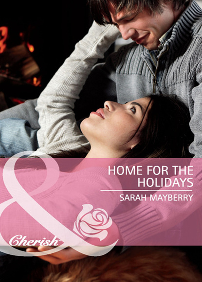 Скачать Home for the Holidays - Sarah  Mayberry