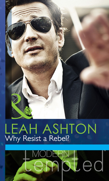 Скачать Why Resist a Rebel? - Leah Ashton