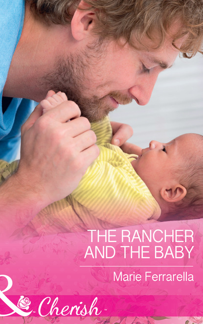 Скачать The Rancher And The Baby - Marie Ferrarella