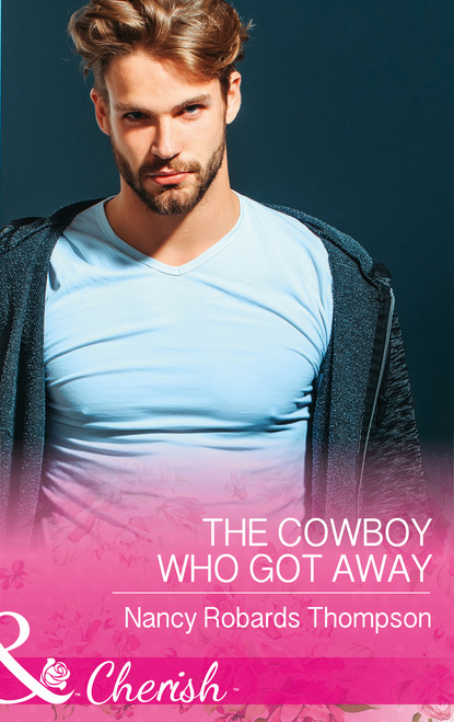 Скачать The Cowboy Who Got Away - Nancy Robards Thompson
