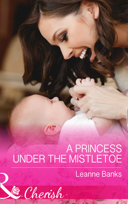 Скачать A Princess Under The Mistletoe - Leanne Banks