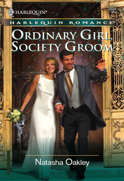 Скачать Ordinary Girl, Society Groom - Natasha Oakley