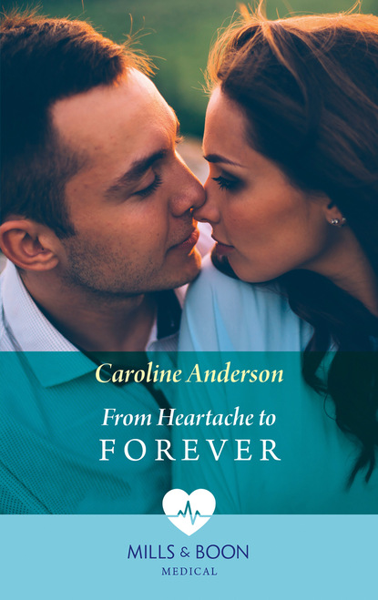 Скачать From Heartache To Forever - Caroline Anderson
