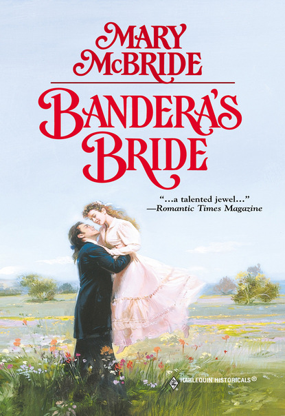 Скачать Bandera's Bride - Mary Mcbride