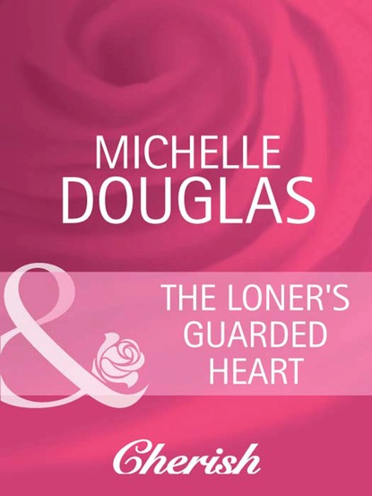 Скачать The Loner's Guarded Heart - Michelle Douglas