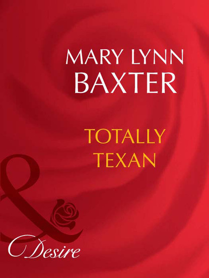 Скачать Totally Texan - Mary Lynn Baxter