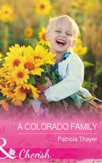 Скачать A Colorado Family - Patricia Thayer