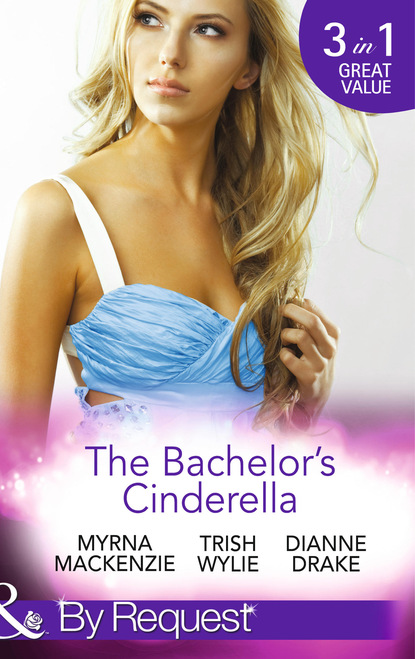 Скачать The Bachelor's Cinderella - Trish Wylie