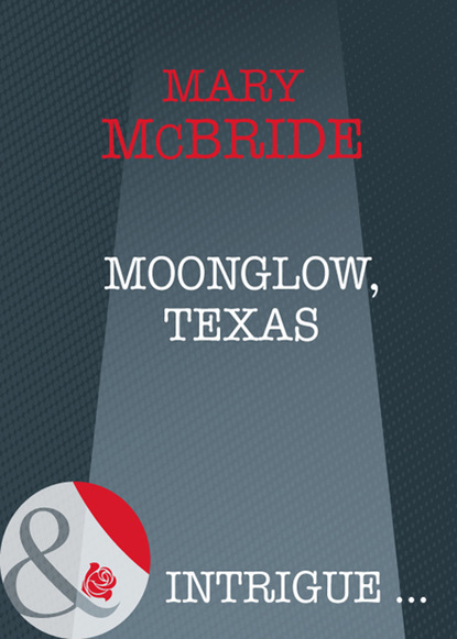 Скачать Moonglow, Texas - Mary Mcbride