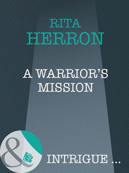 Скачать A Warrior's Mission - Rita Herron