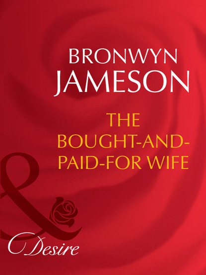 Скачать The Bought-and-Paid-For Wife - Bronwyn Jameson