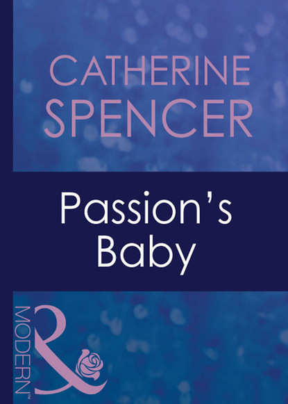 Скачать Passion's Baby - Catherine Spencer