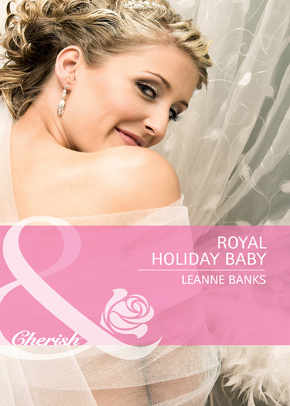 Скачать Royal Holiday Baby - Leanne Banks