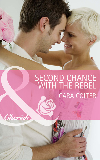 Скачать Second Chance with the Rebel - Cara Colter