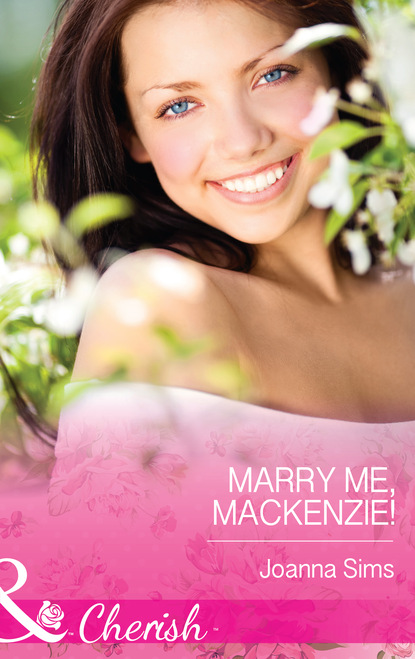 Скачать Marry Me, Mackenzie! - Joanna Sims