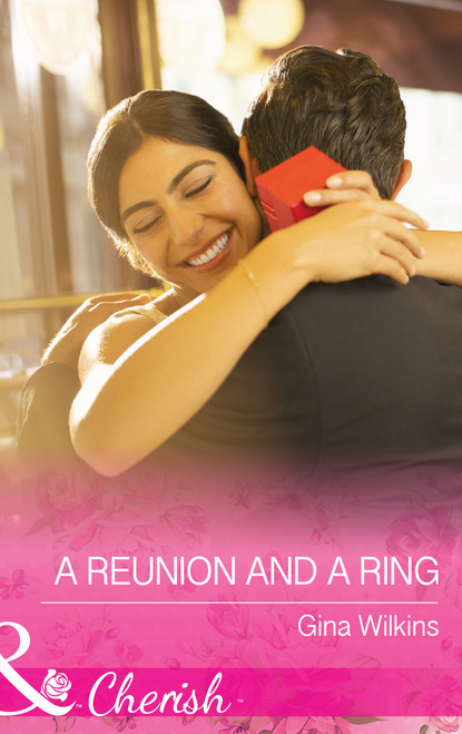 Скачать A Reunion and a Ring - Gina Wilkins