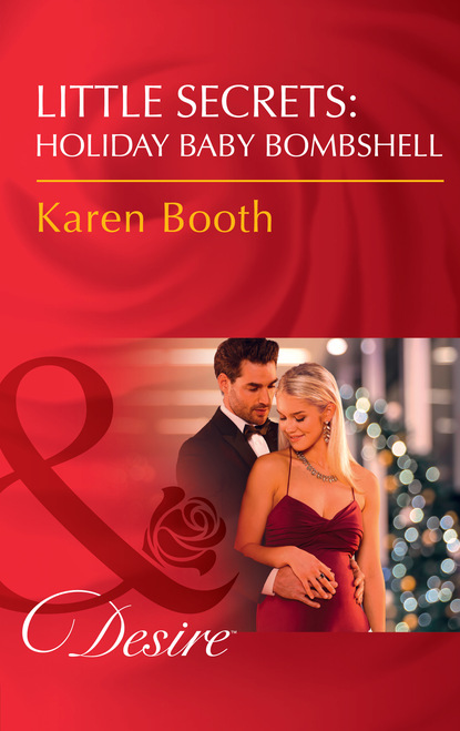 Скачать Little Secrets: Holiday Baby Bombshell - Karen Booth
