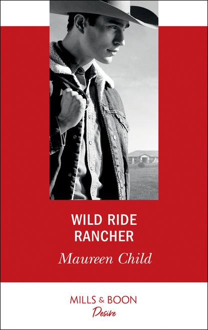Скачать Wild Ride Rancher - Maureen Child