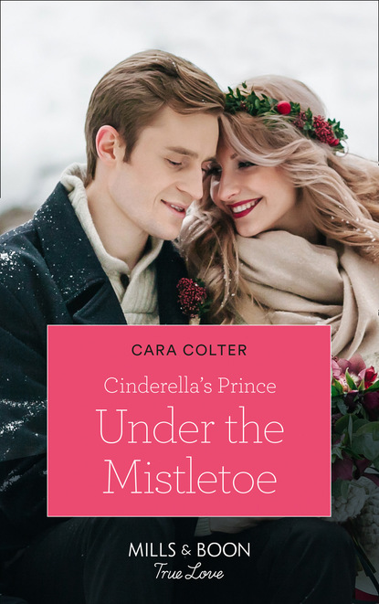 Скачать Cinderella's Prince Under The Mistletoe - Cara Colter