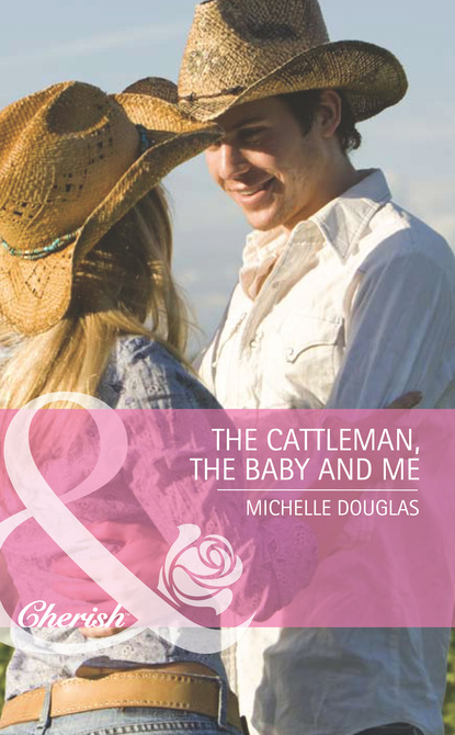 Скачать The Cattleman, The Baby and Me - Michelle Douglas