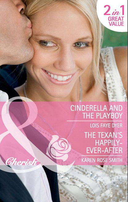 Скачать Cinderella and the Playboy / The Texan's Happily-Ever-After - Karen Rose Smith
