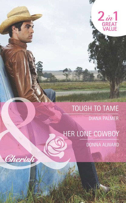Скачать Tough to Tame / Her Lone Cowboy - Diana Palmer