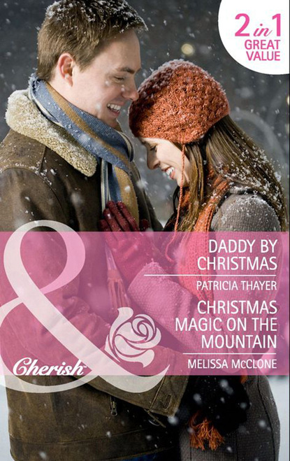 Скачать Daddy by Christmas / Christmas Magic on the Mountain - Patricia Thayer