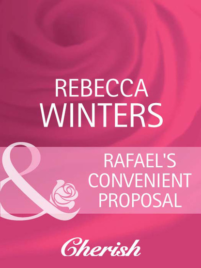 Скачать Rafael's Convenient Proposal - Rebecca Winters