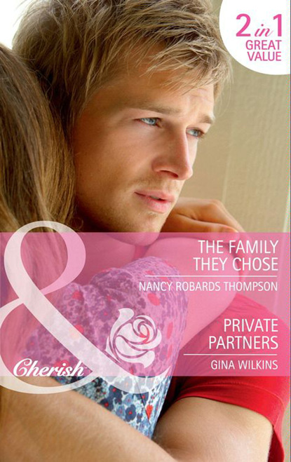 Скачать The Family They Chose / Private Partners - Nancy Robards Thompson