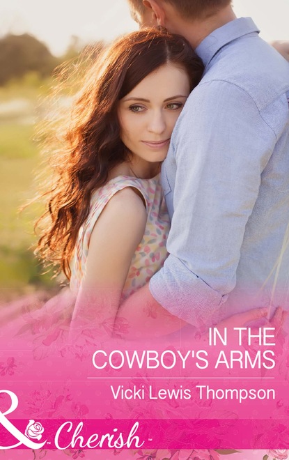 Скачать In The Cowboy's Arms - Vicki Lewis Thompson