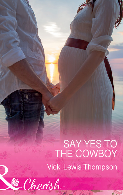 Скачать Say Yes To The Cowboy - Vicki Lewis Thompson