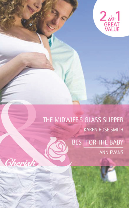 Скачать The Midwife's Glass Slipper / Best For the Baby - Karen Rose Smith