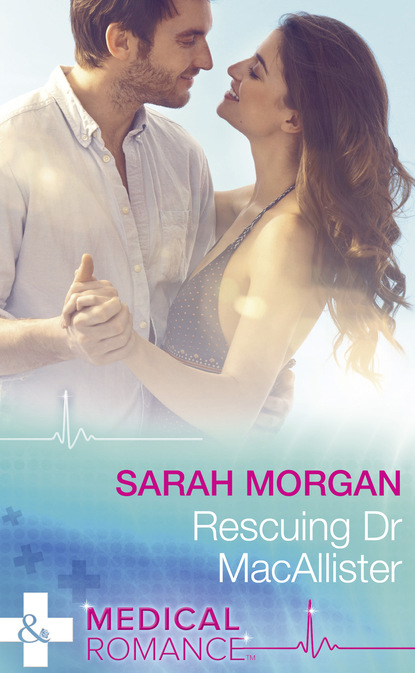 Скачать Rescuing Dr Macallister - Sarah Morgan