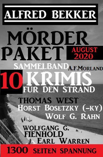 Скачать Mörder-Paket August 2020: Sammelband 10 Krimis für den Strand - A. F. Morland