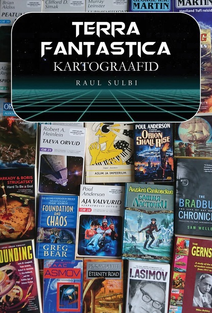 Скачать Terra Fantastica kartograafid. Kirjandusloolisi artikleid ja kriitikat 1995–2020 - Raul Sulbi