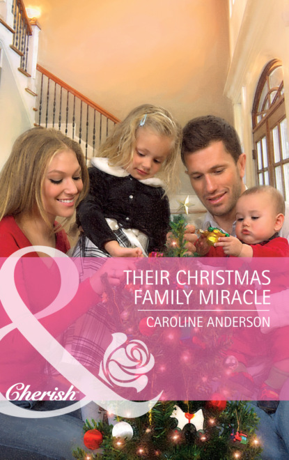 Скачать Their Christmas Family Miracle - Caroline Anderson